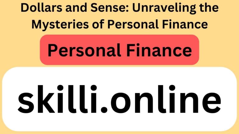 Dollars and Sense: Unraveling the Mysteries of Personal Finance