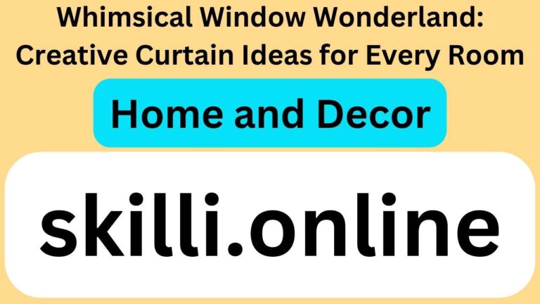 Whimsical Window Wonderland: Creative Curtain Ideas for Every Room
