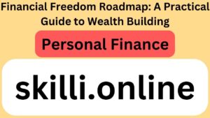 Financial Freedom Roadmap: A Practical Guide to Wealth Building