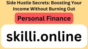 Side Hustle Secrets: Boosting Your Income Without Burning Out